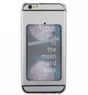 Porte Carte adhésif pour smartphone I love you to the moon and back