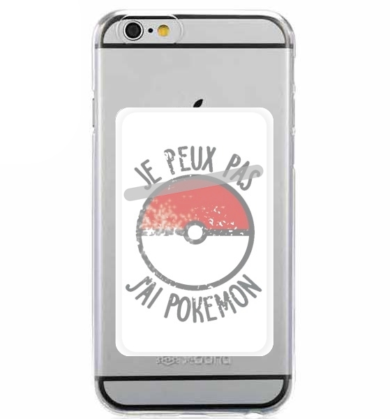 Porte Carte adhésif pour smartphone Je peux pas j ai Pokemon