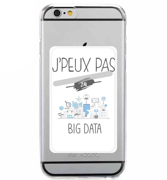 Porte Carte adhésif pour smartphone Je peux pas j'ai Big Data