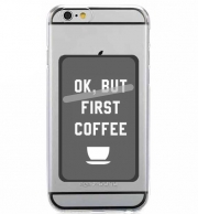 Porte Carte adhésif pour smartphone Ok But First Coffee