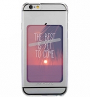 Porte Carte adhésif pour smartphone the best is yet to come