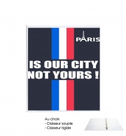Classeur Rigide Paris is our city NOT Yours