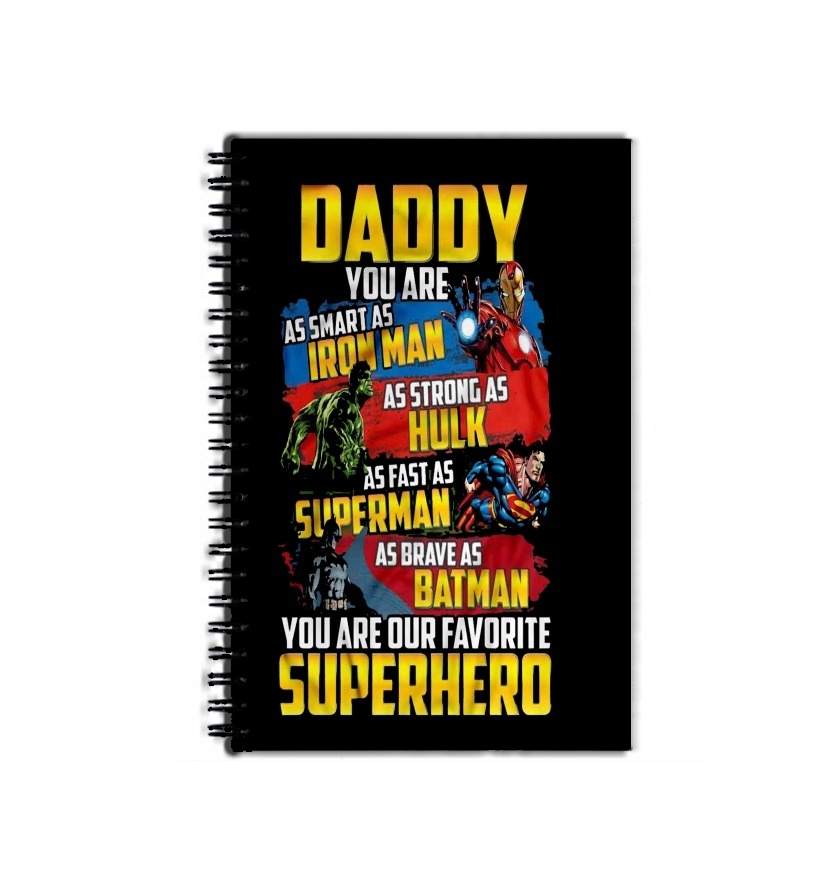 Cahier de texte Daddy You are as smart as iron man as strong as Hulk as fast as superman as brave as batman you are my superhero