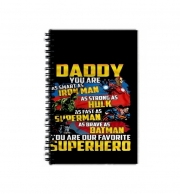 Cahier de texte Daddy You are as smart as iron man as strong as Hulk as fast as superman as brave as batman you are my superhero