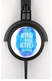 Casque Audio Chrétienne - Even the wind and waves Obey him Matthew 8v27