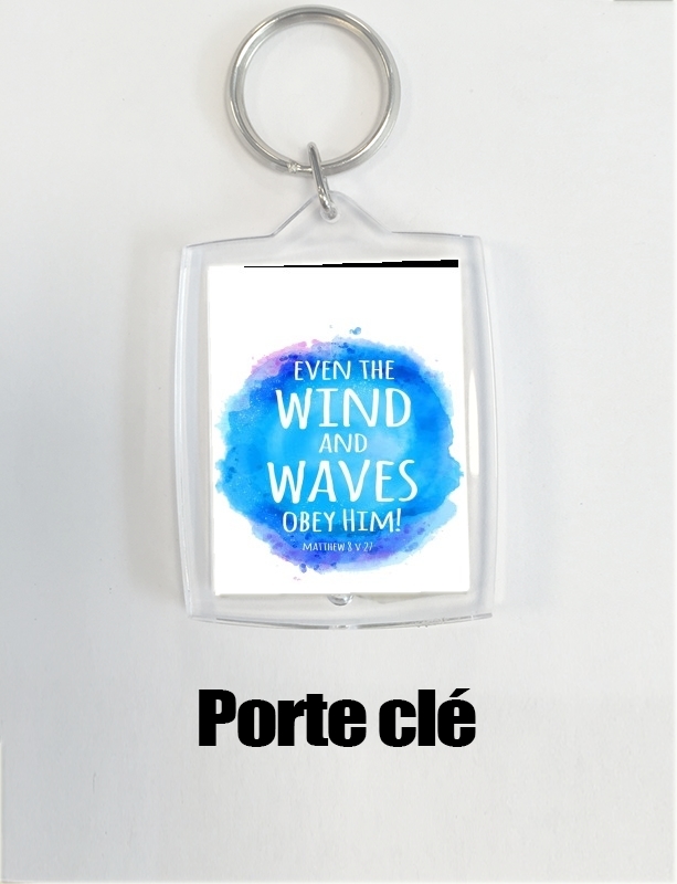 Porte clé photo Chrétienne - Even the wind and waves Obey him Matthew 8v27