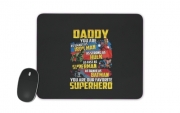 Tapis de souris Daddy You are as smart as iron man as strong as Hulk as fast as superman as brave as batman you are my superhero