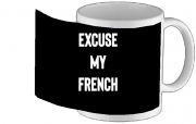 Tasse Mug Excuse my french