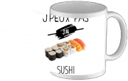 Tasse Mug Je peux pas j'ai sushi
