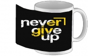 Tasse Mug Never Give Up