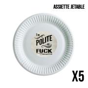 Pack de 5 assiettes jetable I´m polite as fuck