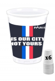 Pack de 6 Gobelets Paris is our city NOT Yours