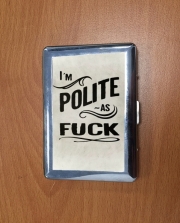 Porte Cigarette I´m polite as fuck