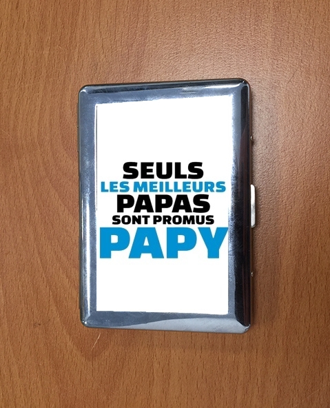 Porte Cigarette Seuls les meilleurs papas sont promus papy