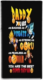 Batterie nomade de secours universelle 5000 mAh Daddy you are as badass as Vegeta As strong as Goku as fearless as Gohan You are the best