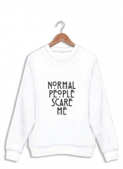 Sweatshirt American Horror Story Normal people scares me