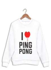 Sweatshirt I love Ping Pong