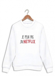 Sweatshirt Je peux pas j'ai Netflix