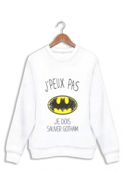 Sweatshirt Je peux pas je dois sauver Gotham