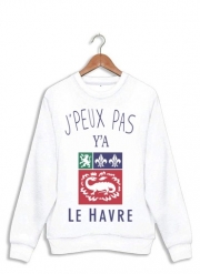Sweatshirt Je peux pas ya le Havre