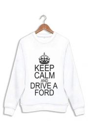 Sweatshirt Keep Calm And Drive a Ford