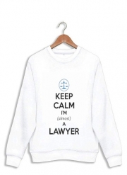 Sweatshirt Keep calm i am almost a lawyer cadeau étudiant en droit