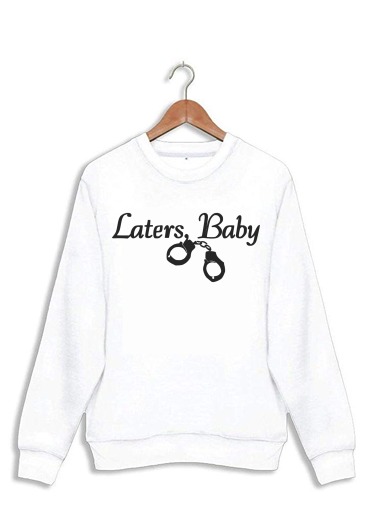 Sweatshirt Laters Baby fifty shades of grey