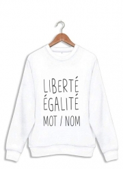 Sweatshirt Liberté Égalité Personnalisable avec mot ou nom