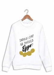 Sweatshirt Should i stay or shoud i Eggo ?