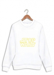 Sweatshirt Stop Wars