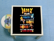 Table basse Daddy you are as badass as Vegeta As strong as Goku as fearless as Gohan You are the best