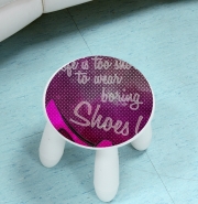 Tabouret enfant Life is too short to wear boring shoes