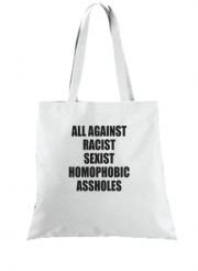 Tote Bag  Sac All against racist Sexist Homophobic Assholes