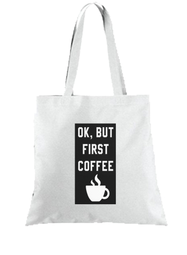 Tote Bag  Sac Ok But First Coffee