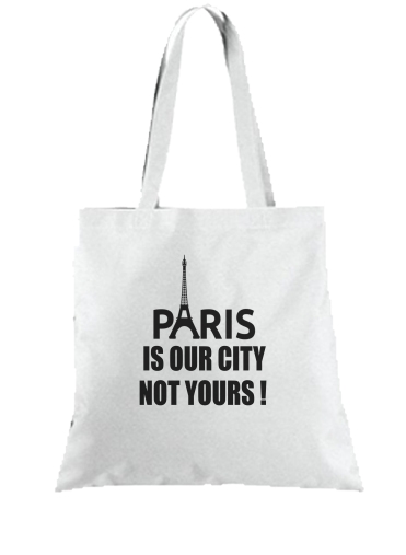 Tote Bag  Sac Paris is our city NOT Yours
