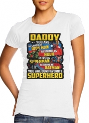 T-Shirt Manche courte cold rond femme Daddy You are as smart as iron man as strong as Hulk as fast as superman as brave as batman you are my superhero