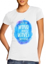 T-Shirt Manche courte cold rond femme Chrétienne - Even the wind and waves Obey him Matthew 8v27