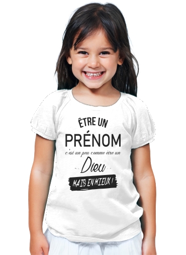 T-Shirt Fille Etre un PRENOM c'est comme être dieu - Personnalisable