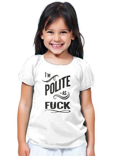 T-Shirt Fille I´m polite as fuck