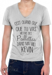T-Shirt homme Col V C'est quand que tu vas mettre des paillettes dans ma vie Kevin - Prénom à personnaliser
