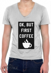 T-Shirt homme Col V Ok But First Coffee