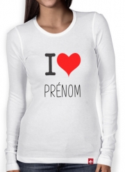 T-Shirt femme manche longue I love Prénom - Personnalisable avec nom de ton choix