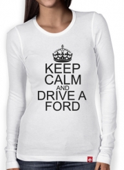 T-Shirt femme manche longue Keep Calm And Drive a Ford