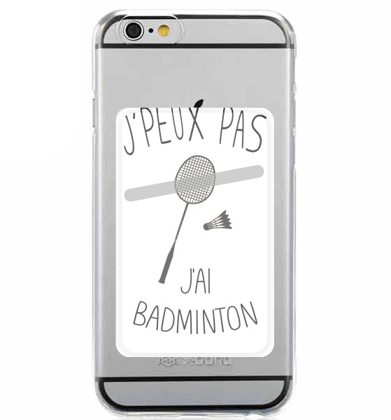 Porte Carte adhésif pour smartphone Je peux pas j'ai badminton