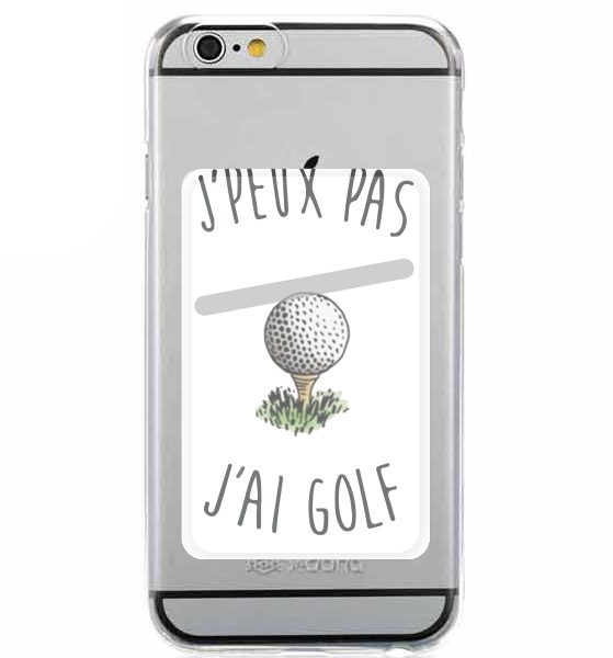 Porte Carte adhésif pour smartphone Je peux pas j'ai golf