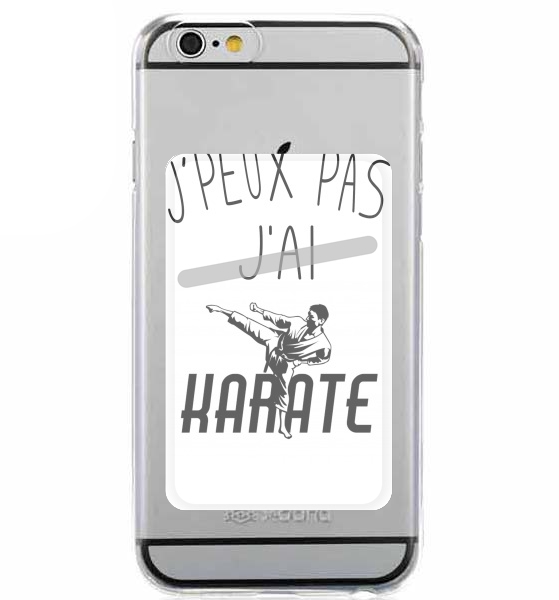 Porte Carte adhésif pour smartphone Je peux pas j'ai Karate