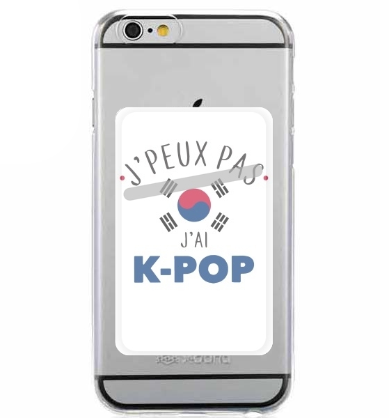 Porte Carte adhésif pour smartphone Je peux pas j'ai Kpop