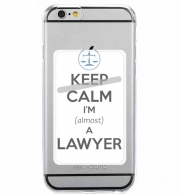 Porte Carte adhésif pour smartphone Keep calm i am almost a lawyer cadeau étudiant en droit