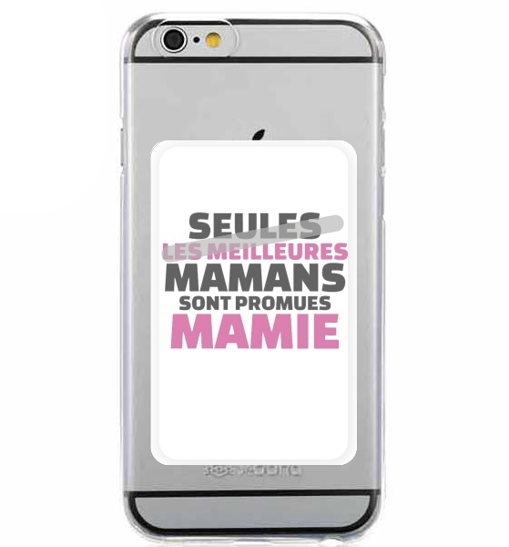 Porte Carte adhésif pour smartphone Seules les meilleures mamans sont promues mamie