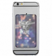 Porte Carte adhésif pour smartphone the best is yet to come my love